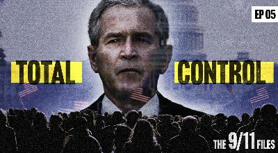 The 9/11 Files: From Tragedy to Tyranny | Ep 5 The 9/11 Files: From Tragedy to Tyranny | Ep 5