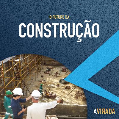 T3:E7 - O Futuro da Construção