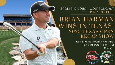 BRIAN HARMAN WINS 4TH TOUR EVENT | 2025 VALERO TEXAS OPEN RECAP | From the Rough Golf Podcast BRIAN HARMAN WINS 4TH TOUR EVENT | 2025 VALERO TEXAS OPEN RECAP | From the Rough Golf Podcast