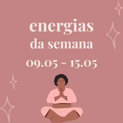 #5 energias da semana - 9 a 15 de Maio