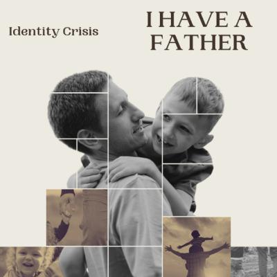 Identity Crisis (I Have A Father)