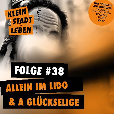 Folge #38 - Allein im Lido und a Glückseelige