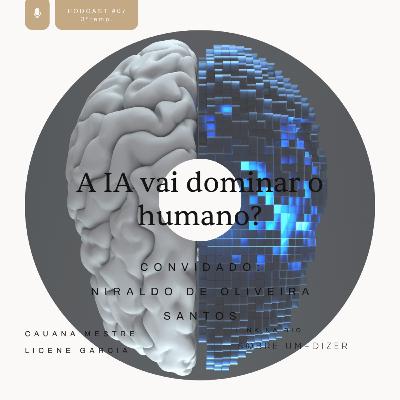 A IA vai dominar o humano? com Niraldo de Oliveira Santos