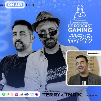 Just For Games – Le Podcast Gaming #29 avec Douglas Alvès