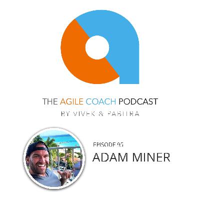 Transitioning from Scrum Master to Agile Coach with Adam Miner