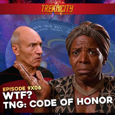 Treknicity - Season 09 - Episode 06 - "WTF - TNG: Code of Honor"