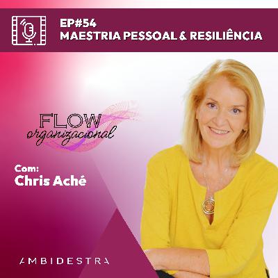 #54 (VIDEO) FLOW ORGANIZACIONAL: Maestria Pessoal e Resiliência