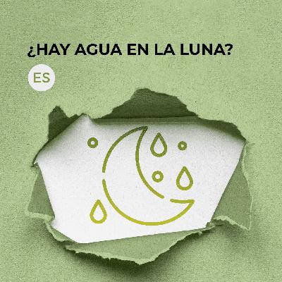 ¿Hay agua en la luna?