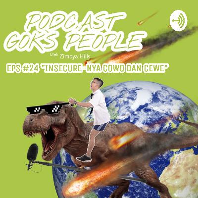 EPS #24 "Insecure-nya Cowo & Cewe"