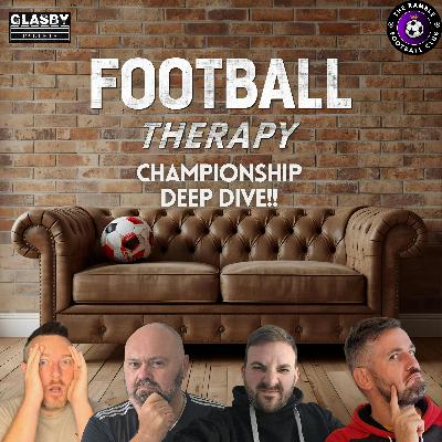 โฝ FOOTBALL THERAPY | CHAMPIONSHIP DEEP DIVE!! โฝ โฝ FOOTBALL THERAPY | CHAMPIONSHIP DEEP DIVE!! โฝ