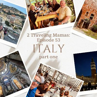 Episode 53 Italy Part One