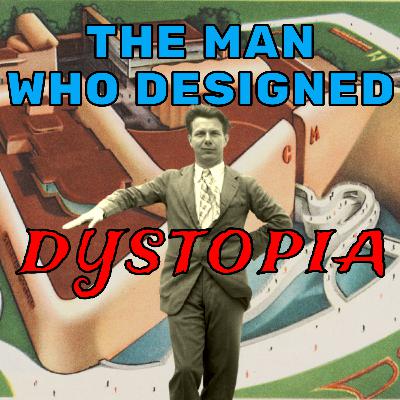 The Man Who Designed Dystopia: Norman Bel Geddes (Season 5 Episode 20)