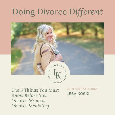 The 3 Things You Must Know Before You Divorce (From a Divorce Mediator)