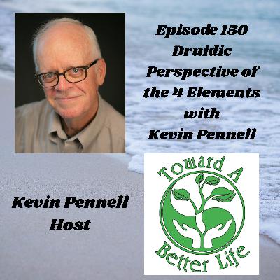 Episode 150 Druidic Perspectives of The 4 Elements with Kevin Pennell