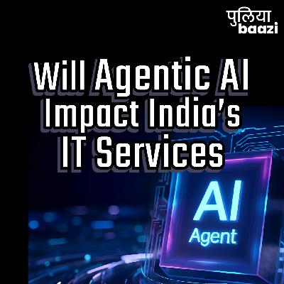 Agentic AI की धूम से भारतीय सॉफ्टवेयर कंपनियाँ ख़तरे में? Agentic AI and the Future of India’s IT Sector Agentic AI की धूम से भारतीय सॉफ्टवेयर कंपनियाँ ख़तरे में? Agentic AI and the Future of India’s IT Sector