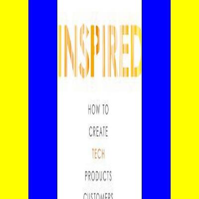 [PDF] Download Inspired How to Create Tech Products Customers Love Free Download