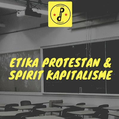 Etika Protestan & Spirit Kapitalisme [Part 1]
