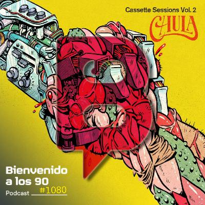 1080 - CHULA presentan "Cassette Sessions Vol. 2":