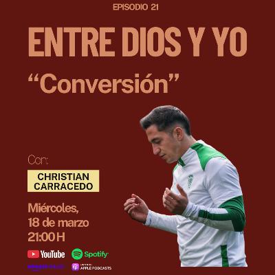 CONVERSIÓN: Dios en la vida de un futbolista profesional - Christian Carracedo | ENTRE DIOS Y YO #21 CONVERSIÓN: Dios en la vida de un futbolista profesional - Christian Carracedo | ENTRE DIOS Y YO #21