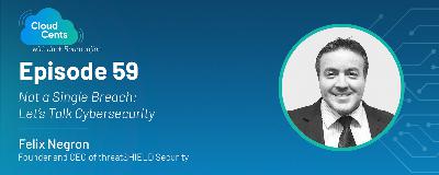 Episode 59 - Not a Single Breach: Let's Talk Cybersecurity