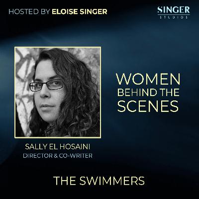 The Swimmers: Director and Co-Writer Sally El Hosaini on Discovering Your Directing Style