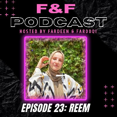 REEM - F&F PODCAST E23