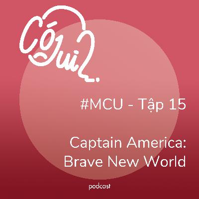Captain America: Brave New World “có j dui”? - #MCU - Tập 15