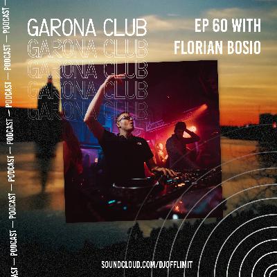 GARONA CLUB #60 - With FLORIAN BOSIO