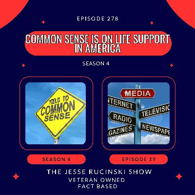 Common Sense in on Life Support in America (Episode 278)