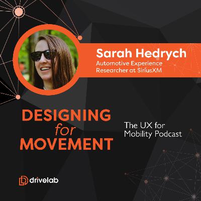 A User-Centered Approach to UX Design for In-Car Touchscreens with Sarah Hedrych, Automotive Experience Researcher at SiriusXM