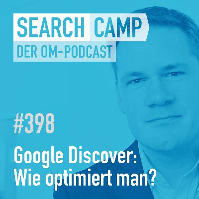 Google Discover: Wie optimiert man dafür? [Search Camp 398]