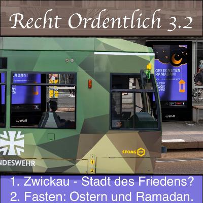Zwei-Themen-Folge: Zwickau - Stadt des Friedens und Fasten vor Ostern und zum Ramadan - R.O. #3.2.