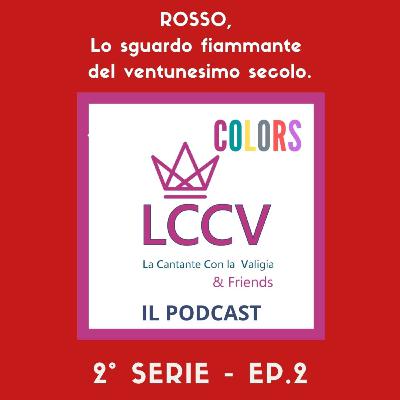 COLORS-Ep.2 - ROSSO - Lo sguardo fiammante del ventunesimo secolo