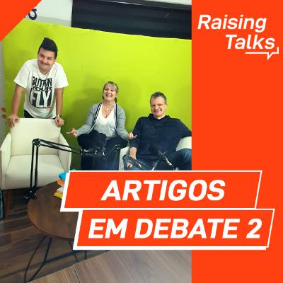 Artigos em Debate 2 com RaiseHands Dream Team | Raising Talks Artigos em Debate 2 com RaiseHands Dream Team | Raising Talks