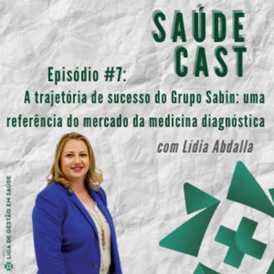 A trajetória de sucesso do Grupo Sabin: uma referência do mercado da medicina diagnóstica, com Lídia Abdalla A trajetória de sucesso do Grupo Sabin: uma referência do mercado da medicina diagnóstica, com Lídia Abdalla