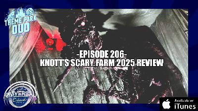 EPISODE 206 - KNOTT'S SCARY FARM 2025 REVIEW