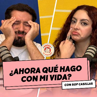 CRISIS DE IDENTIDAD: ¿Ahora que hago con mi vida? con Sof Casillas | Ontas El Podcast ✌🏽 T3 EP 02 CRISIS DE IDENTIDAD: ¿Ahora que hago con mi vida? con Sof Casillas | Ontas El Podcast ✌🏽 T3 EP 02