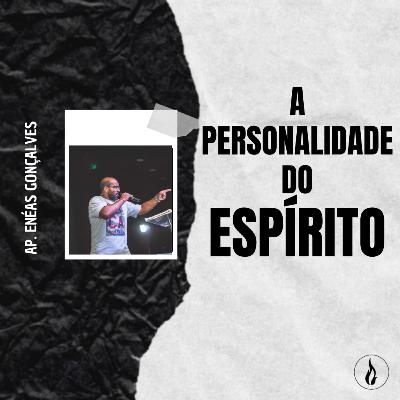 A PERSONALIDADE DO ESPÍRITO A PERSONALIDADE DO ESPÍRITO