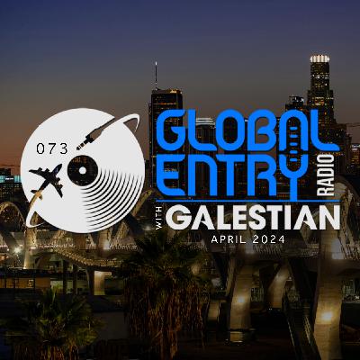 Global Entry Radio 073 | Galestian Global Entry Radio 073 | Galestian