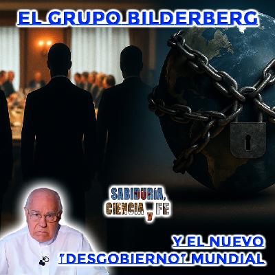 El grupo Bilderberg y el desgobierno mundial - Sabiduría, Ciencia y Fe