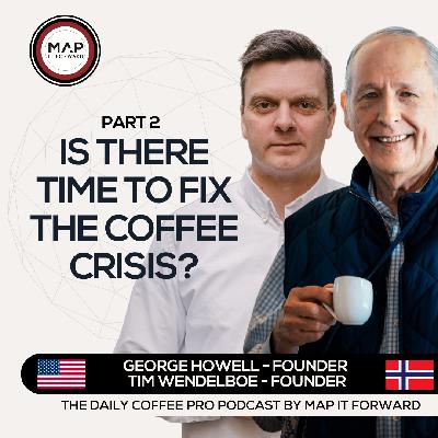 EP 907 George Howell and Tim Wendelboe - Impact of Climate on Coffee Harvests - Map It Forward Middle East Podcast Lee Safar EP 907 George Howell and Tim Wendelboe - Impact of Climate on Coffee Harvests - Map It Forward Middle East Podcast Lee Safar