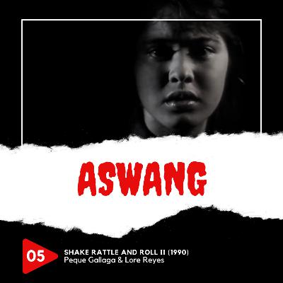 5 | Aswang (Shake Rattle and Roll II, 1990) 5 | Aswang (Shake Rattle and Roll II, 1990)