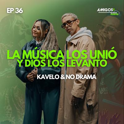 Amigos de Buena Nueva Ep 36  "La MÚSICA los unió y DIOS los levantó" con Kavelo & No Drama