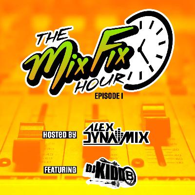 The Mix Fix Hour - Episode 1 Feat. DJ Kidd B The Mix Fix Hour - Episode 1 Feat. DJ Kidd B