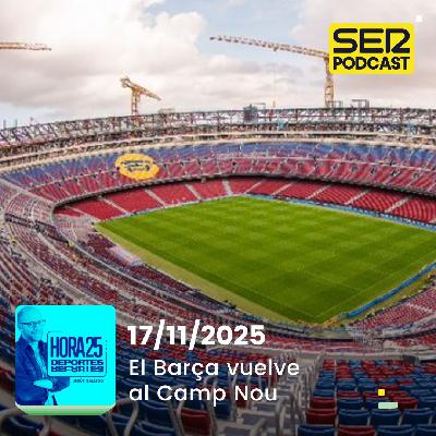 Hora 25 Deportes | El Barça vuelve al Camp Nou
