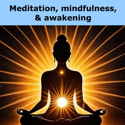 Meditation, mindfulness, and awakening Meditation, mindfulness, and awakening