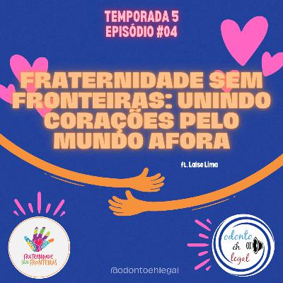 S504 - #04 Fraternidade Sem Fronteiras: Unindo corações pelo mundo afora S504 - #04 Fraternidade Sem Fronteiras: Unindo corações pelo mundo afora