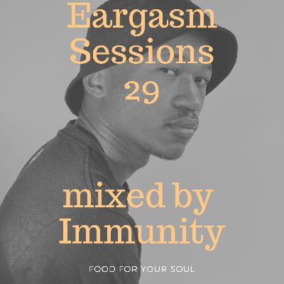 Eargasm Sessions 29 mixed by Immunity