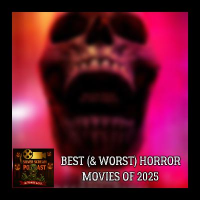 Silver Screen Podcast - Best (and Worst) Horror Movies of 2025