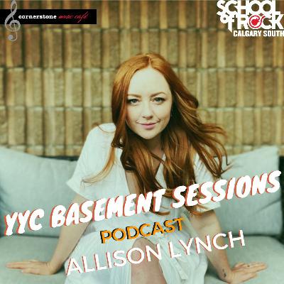 YYC Basement Sessions Podcast - Allison Lynch YYC Basement Sessions Podcast - Allison Lynch